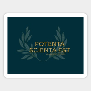 Potenta Scienta Est, Knowledge is Power. Latin maxim. Magnet